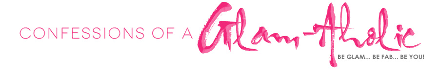 Confessions Of A Glam-Aholic